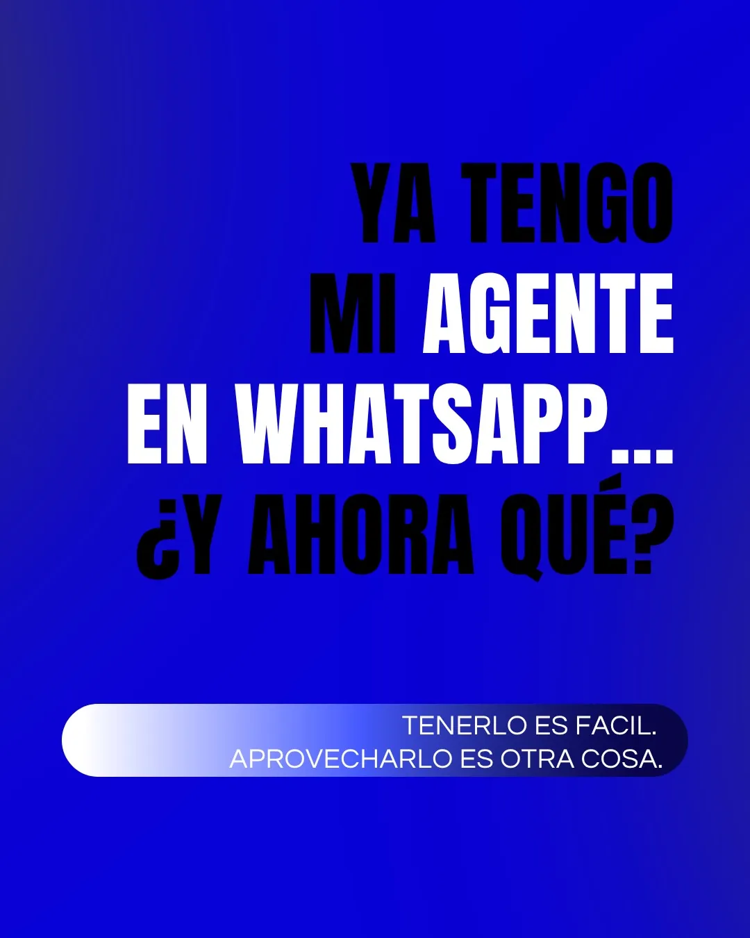 Tener un agente en WhatsApp es solo el inicio🤳
